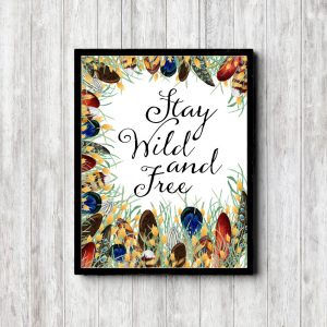 Stay Wild & Free Printable