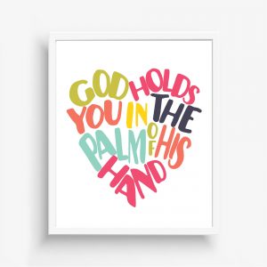 God Holds You Printable