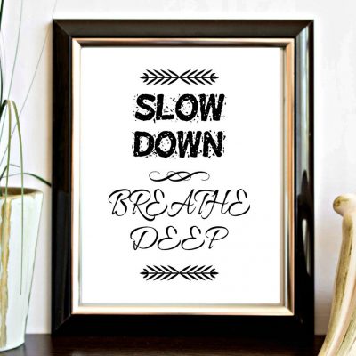 Slow Down & Breathe Deep Printable