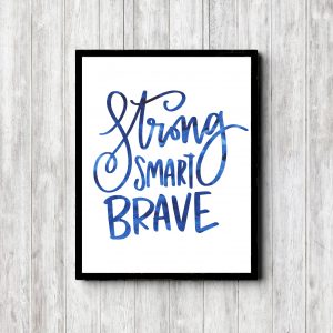 Strong Smart Brave Watercolor Printable