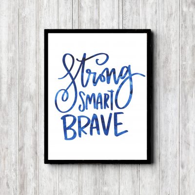 Strong Smart Brave Watercolor Printable